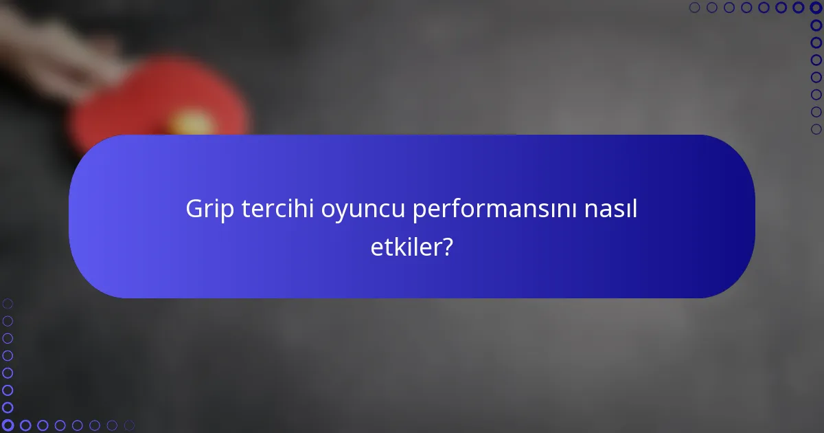 Grip tercihi oyuncu performansını nasıl etkiler?